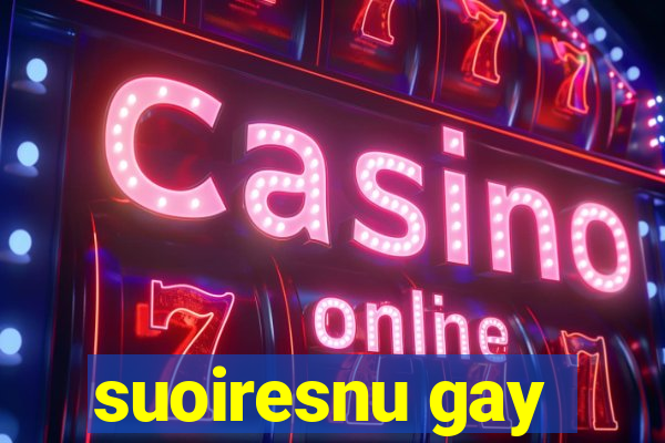 suoiresnu gay